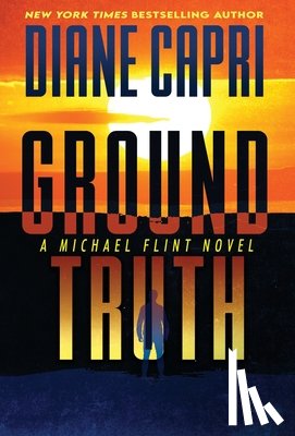 Capri, Diane - Ground Truth: A Michael Flint Novel