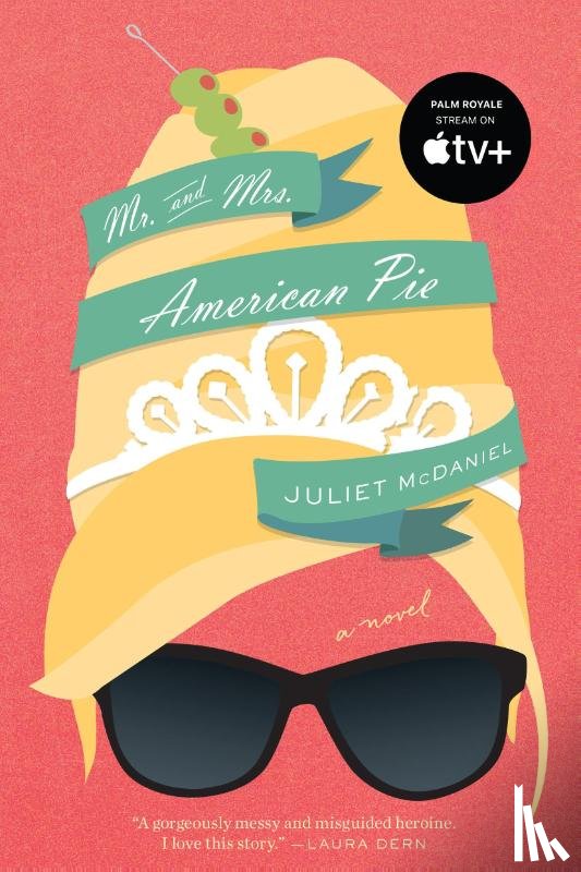 McDaniel, Juliet - Mr. and Mrs. American Pie: The Inspiration for Palm Royale Seasons One and Two