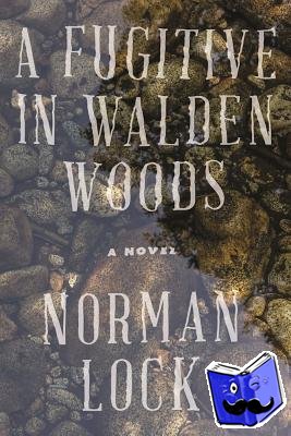 Lock, Norman - A Fugitive in Walden Woods