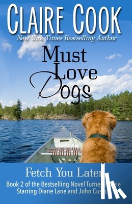 Cook, Claire - Must Love Dogs: Fetch You Later