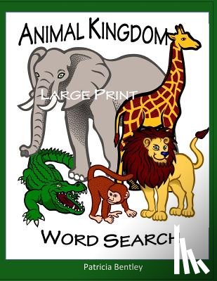 Bentley, Patricia - Animal Kingdom Large Print Word Search