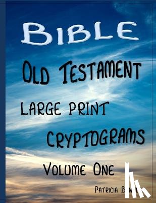 Bentley, Patricia - Bible Old Testament Large Print Cryptograms: Volume One