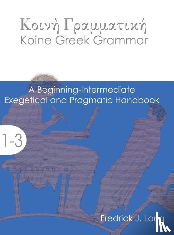 Long, Fredrick J - Koine Greek Grammar