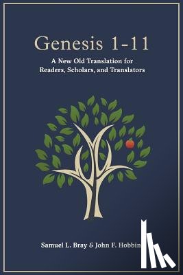 Hobbins, John F. - Genesis 1-11: A New Old Translation For Readers, Scholars, and Translators