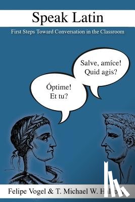 Halcomb, T. Michael W. - Speak Latin: First Steps Toward Conversation in the Classroom