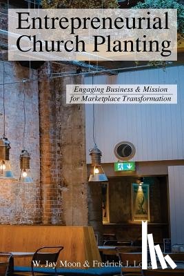 Long, Fredrick J. - Entrepreneurial Church Planting: Engaging Business and Mission for Marketplace Transformation