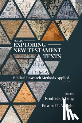 Wright, Edward T. - Essays Exploring New Testament Texts: Biblical Research Methods Applied