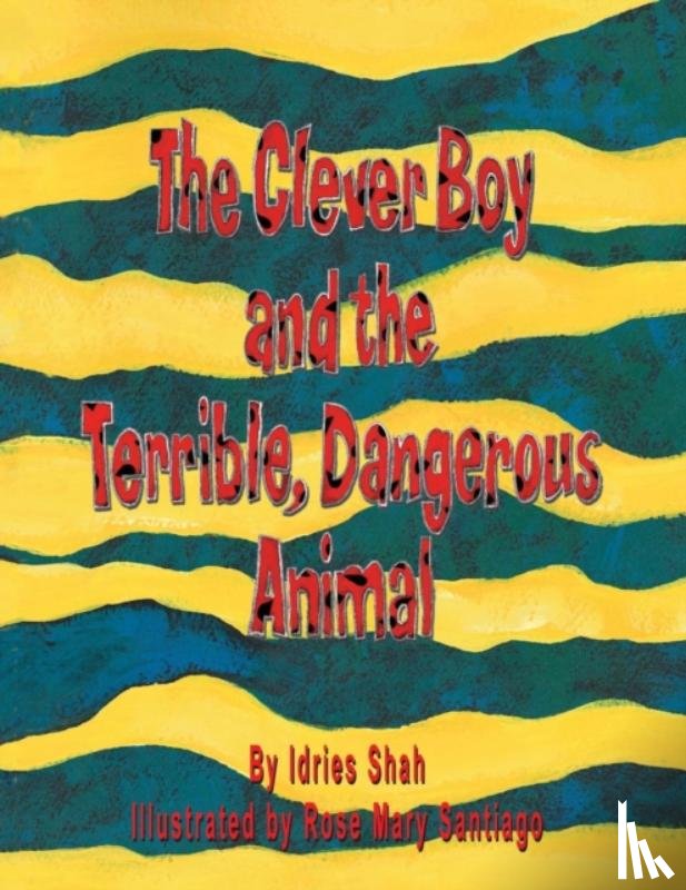 Shah, Idries - The Clever Boy and the Terrible, Dangerous Animal