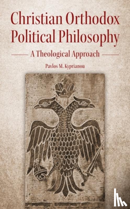 Kyprianou, Pavlos M - Christian Orthodox Political Philosophy
