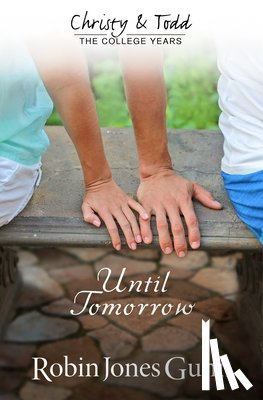 Gunn, Robin Jones - Until Tomorrow: Christy & Todd: The College Years #1