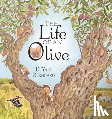 Bernhard, D. Yael - The Life of an Olive