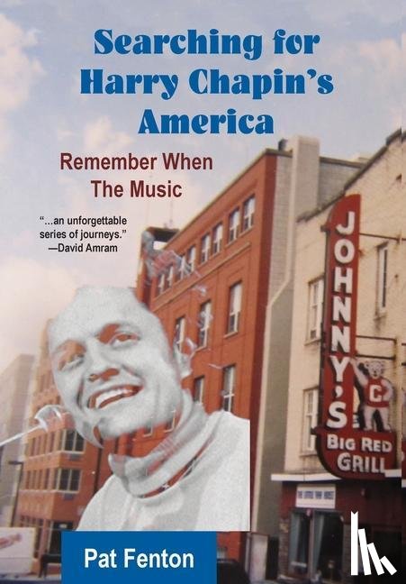 Fenton, Pat - Searching for Harry Chapin's America