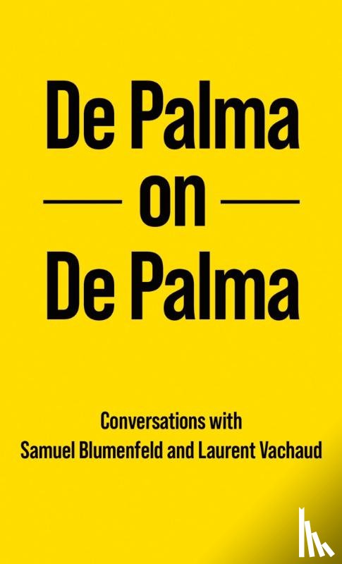 De Palma, Brian, Samuel, Blumenfeld, Vachaud, Laurent - De Palma on De Palma