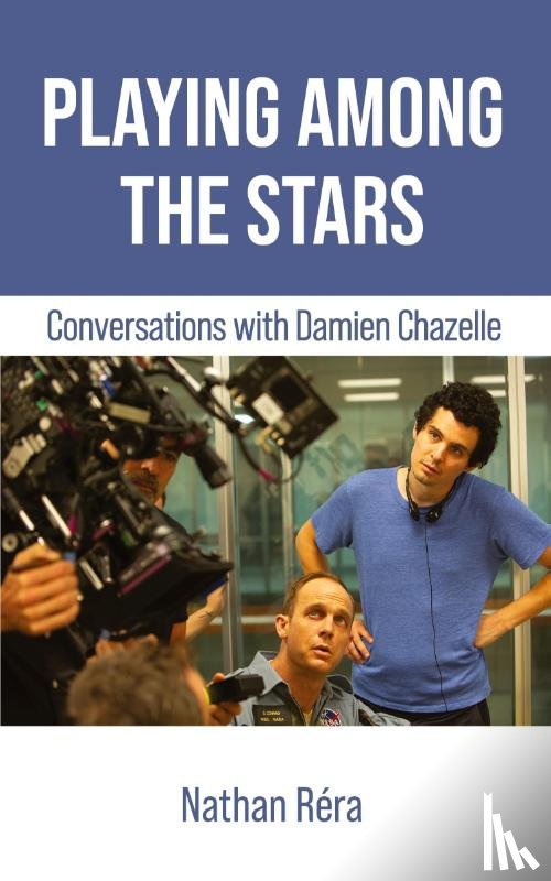 Chazelle, Damien, Réra, Nathan - Playing Among the Stars