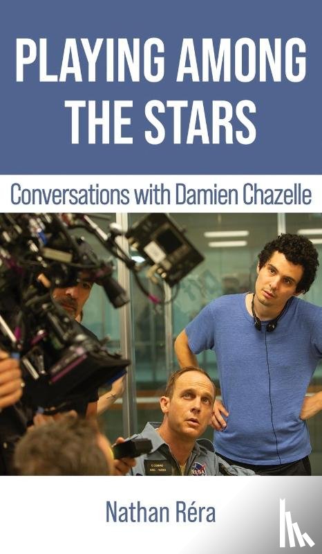 Chazelle, Damien, Réra, Nathan - Playing Among the Stars