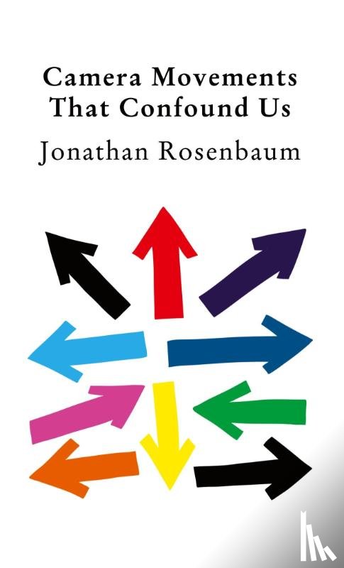 Rosenbaum, Jonathan - Camera Movements That Confound Us