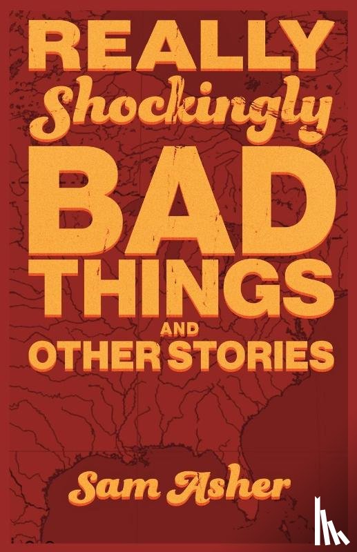 Asher, Sam - Really Shockingly Bad Things and Other Stories