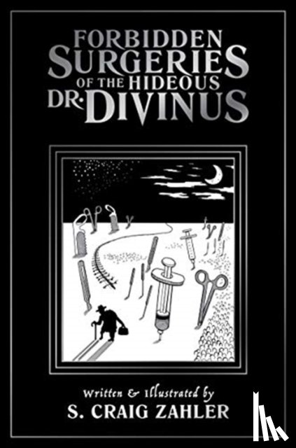 Zahler, S. Craig - Forbidden Surgeries of the Hideous Dr. Divinus
