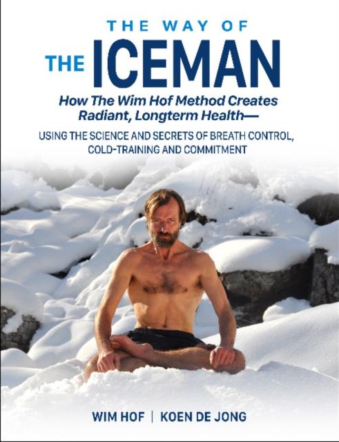 Wim Hof, Koen De Jong - The Way of The Iceman