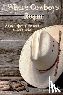 Fine, Ben - Where Cowboys Roam: A Collection of Western Short Stories