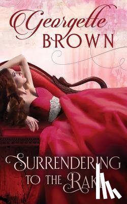 Brown, Georgette - Surrendering to the Rake
