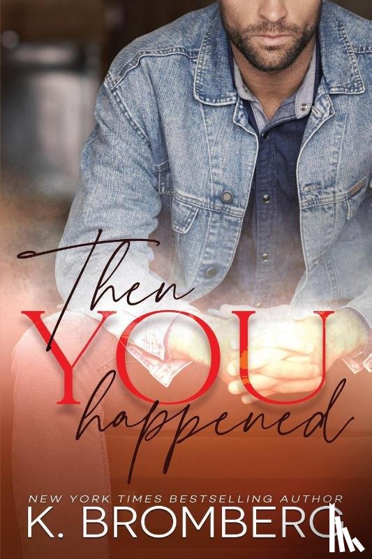 Bromberg, K - Then You Happened