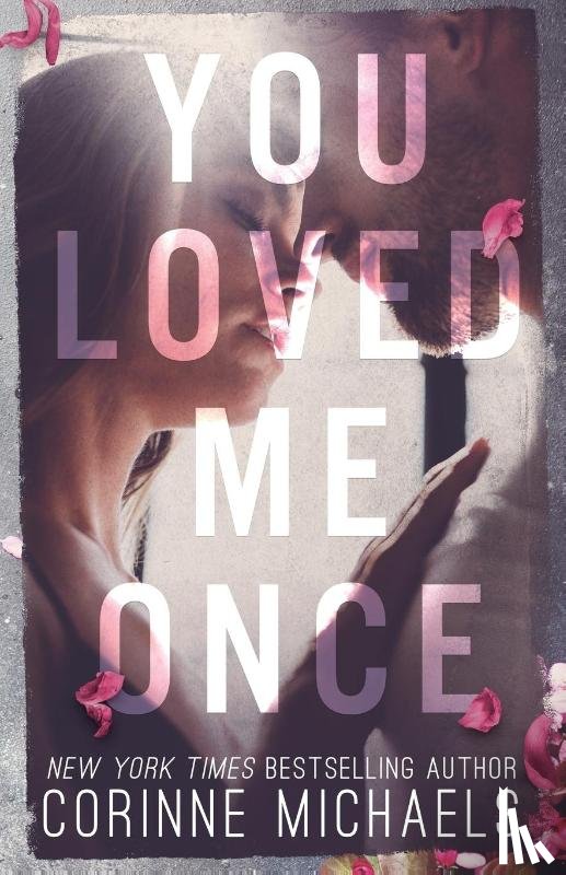 Michaels, Corinne - You Loved Me Once