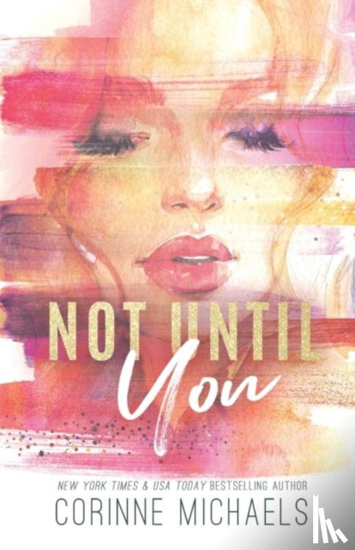 Michaels, Corinne - Not Until You - Special Edition