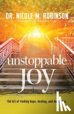 Robinson, Nicole M. - Unstoppable Joy