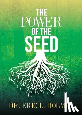 Holmes, Eric L. - The Power of the Seed