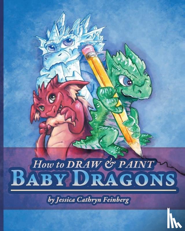 Feinberg, Jessica - How to Draw & Paint Baby Dragons