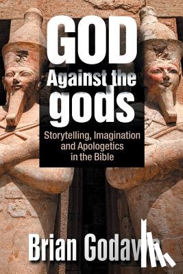 Godawa, Brian - God Against the gods