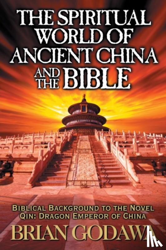 Godawa, Brian - The Spiritual World of Ancient China and the Bible