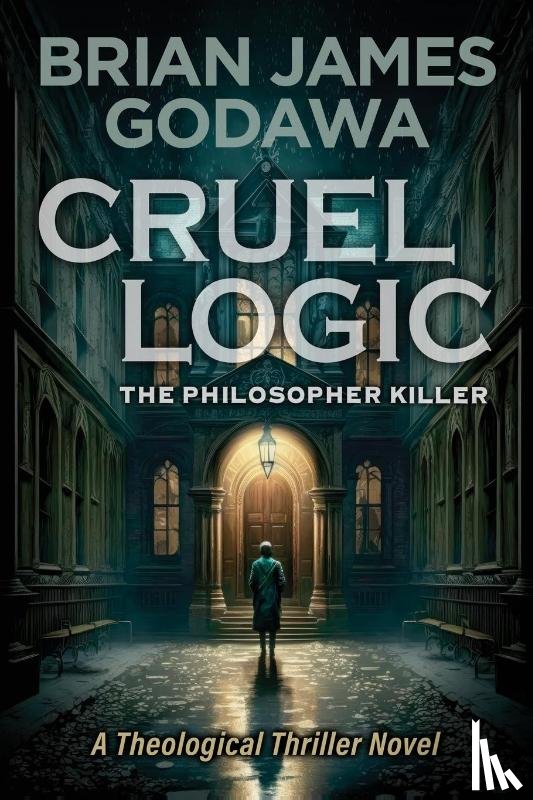 Godawa, Brian James - Cruel Logic