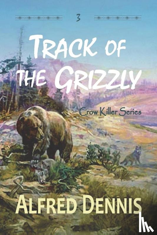 Dennis, Alfred - Track of the Grizzly