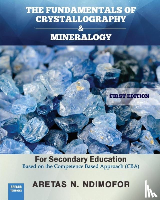 Ndimofor, Aretas N. - The Fundamentals of Crystallography and Mineralogy