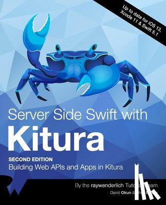Okun, David - Server Side Swift with Kitura (Second Edition): Building Web APIs and Apps in Kitura