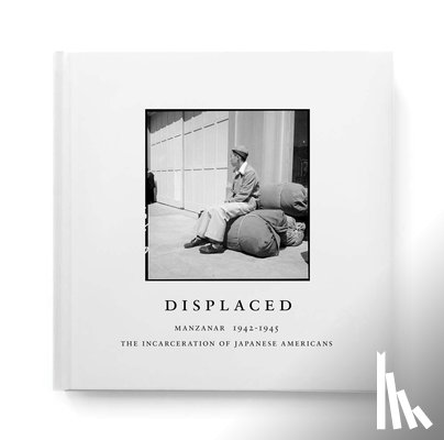 Backes, Evan - Displaced: Manzanar 1942-1945