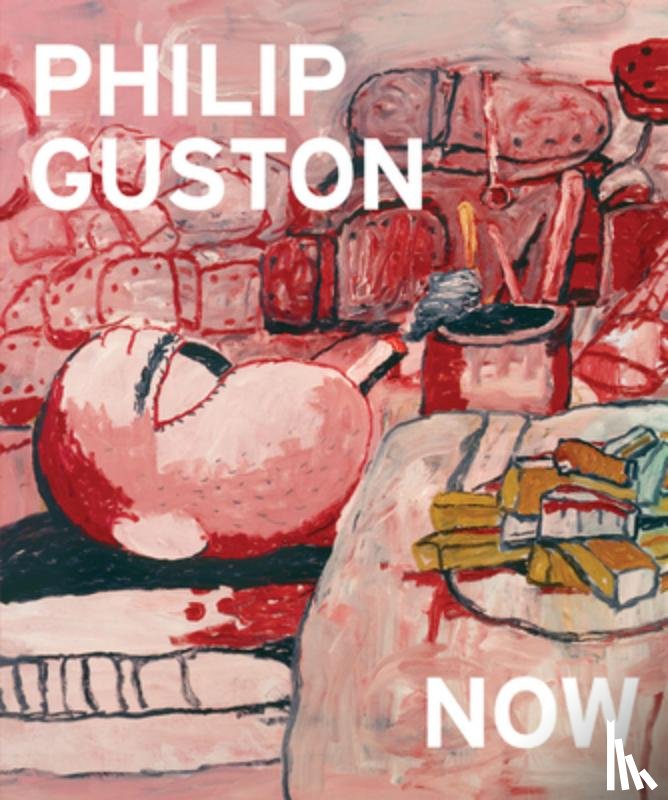 Guston, Philip - Philip Guston Now