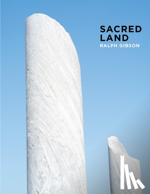 RALPH GIBSON - Ralph Gibson: Sacred Land