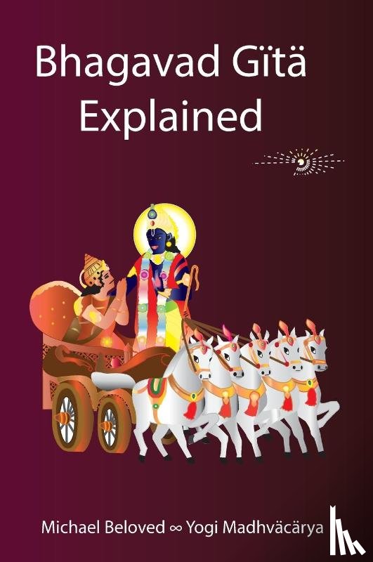 Beloved, Michael - Bhagavad Gita Explained