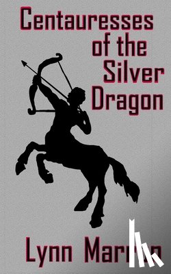 Marron, Lynn - Centauresses of the Silver Dragon