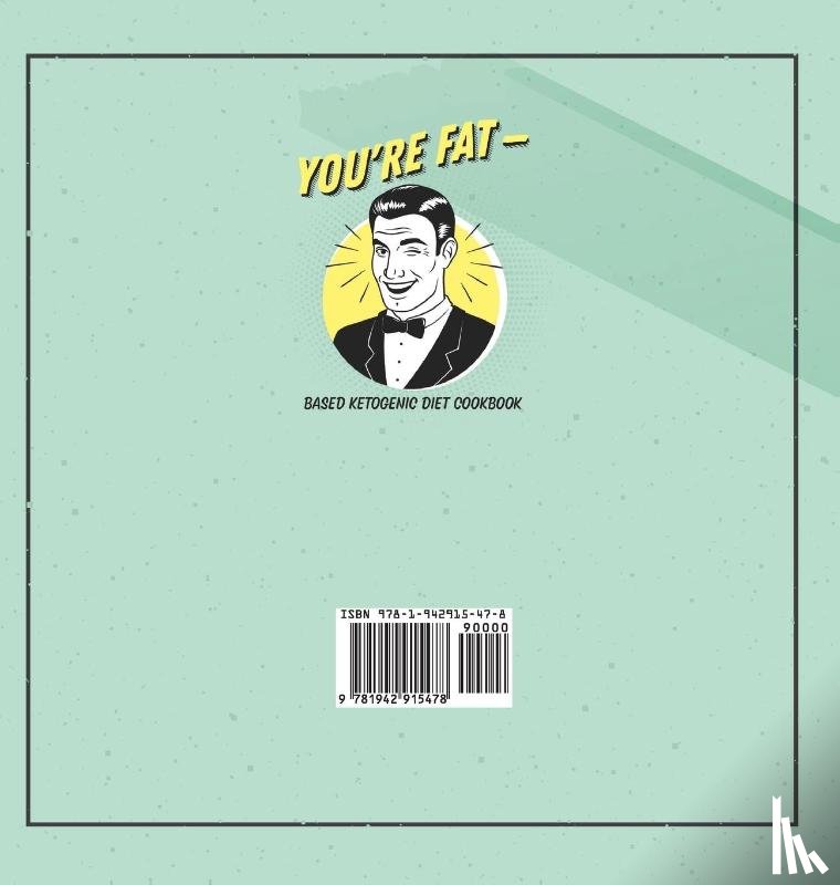 Talbot, Jen - You're Fat Based Ketogenic Diet Cookbook