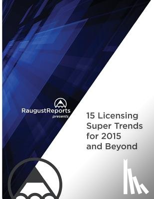 Raugust, Karen - RaugustReports presents: 15 Licensing Super Trends for 2015 and Beyond