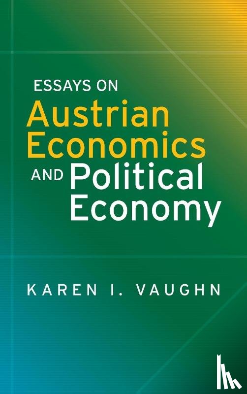 Vaughn, Karen I - Essays on Austrian Economics and Political Economy