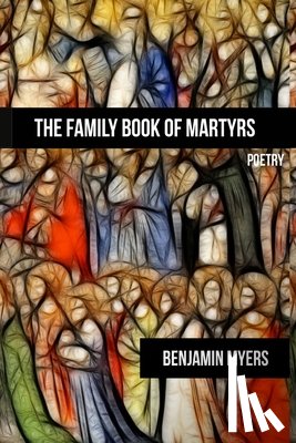 Myers, Benjamin - The Family Book of Martyrs