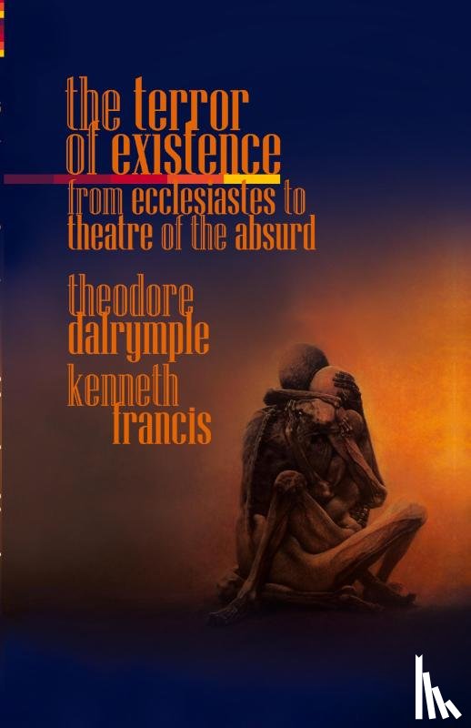 Dalrymple, Theodore, Kenneth, Francis - The Terror of Existence