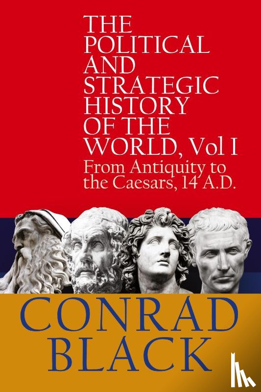 Black, Conrad - The Political and Strategic History of the World, Vol I