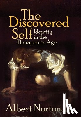 Norton, Albert - The Discovered Self: Identity in the Therapeutic Age