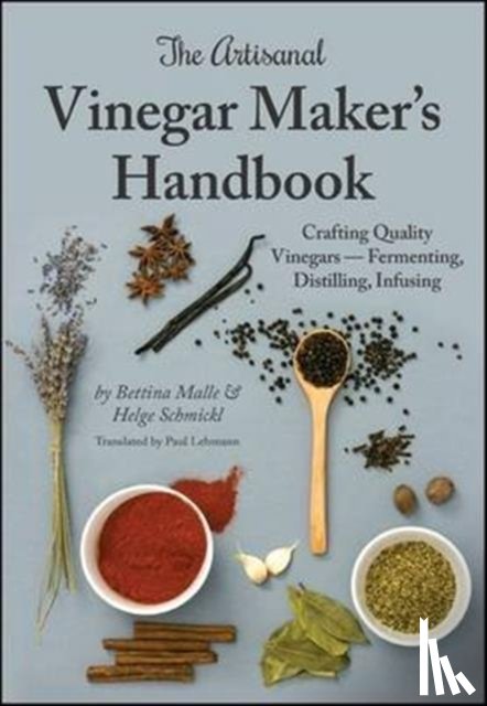 Malle, Bettina, Schmickl, Helge - The Artisanal Vinegar Maker's Handbook